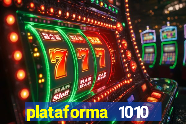 plataforma 1010 jogo do tigre